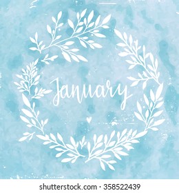 Hand drawn typography card. Hello january! hand-lettering on watercolor blue background. branches and leaves round frame. Wreath of winter leaves. January card. Vector illustration.