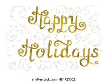 Hand drawn typography card made in vector. Golden Greeting card lettering happy holidays.