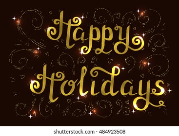 Hand drawn typography card made in vector. Golden Greeting card lettering happy holidays.