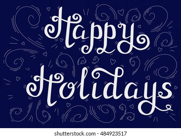 Hand drawn typography card made in vector. Greeting card lettering happy holidays.