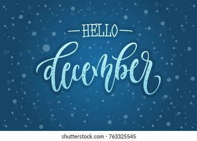 Hand drawn typography Hello December with snowflakes on a blue background. Modern winter calligraphy. Vector illustration for calendar or poster, invitation, banner, sign, greeting card.