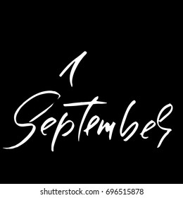 Hand drawn typography lettering. 1 September. Month inscription. Vector Illustration. Back to school.