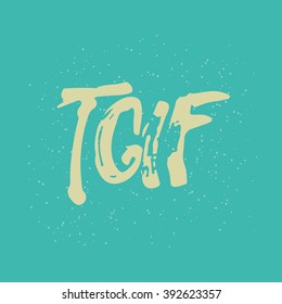 Hand drawn typography lettering acronym phrase Thank God It's Friday - TGIF isolated on the green background. Modern calligraphy for typography greeting and invitation card or t-shirt print design.