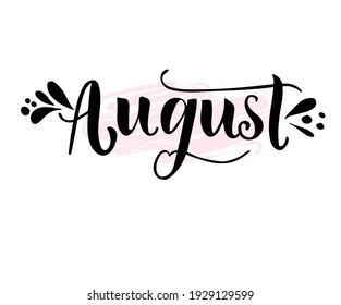 Hand drawn typography lettering, august text. Calligraphy for greeting and invitation card or t-shirt print design.