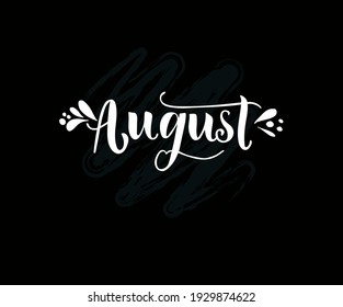 Hand drawn typography lettering, august text. Calligraphy for greeting and invitation card or t-shirt print design.