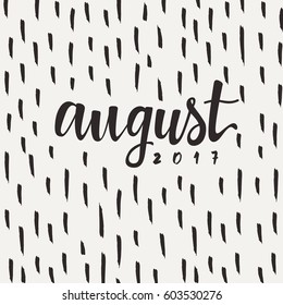 Hand drawn typography lettering : August 2017 : Vector Illustration
