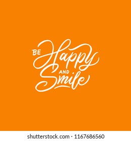 Hand Drawn Typography / Lettering Design Quotes Be Happy And Smile.