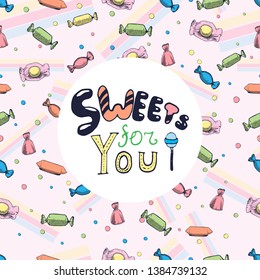 Hand drawn typography lettering on the candy seamless pattern. Vector illustration for typography greeting and invitation card or t-shirt print design
