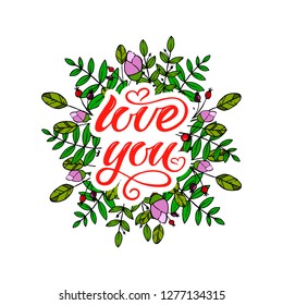 Hand drawn typography lettering phrase Love You. Ink brush lettering for 14th February greeting card or wedding. Vector logo illustration for celebration on flower frame. Romantic Lettering.