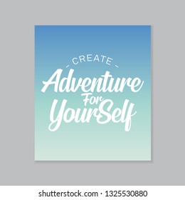 Hand drawn typography lettering phrase Create adventure for yourself . Modern ink calligraphy for typography greeting and invitation card for save the date card or t-shirt print. Adventure Quote.