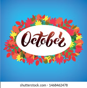 Hand drawn typography lettering phrase October. Ink brush lettering for autumn invitation card. Illustration of leaves frame. Handwritten phrase for banner, poster, flyer, greeting card. Vector EPS10