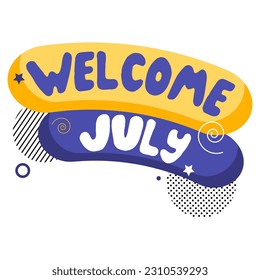 Hand drawn typography lettering phrase Hello, july! Fun calligraphy for typography greeting and invitation card or t-shirt print design.