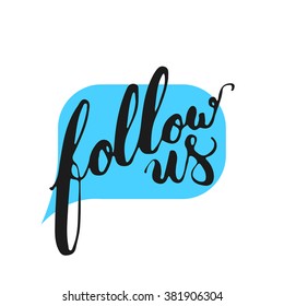 Hand drawn typography lettering phrase Follow us in the bubble speech. Modern motivational calligraphy Follow me and follow us for social network, typography poster or t-shirt print.