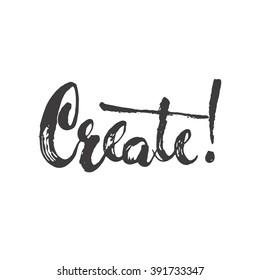 Hand drawn typography lettering phrase Create! isolated on the white background. Modern calligraphy for typography greeting and invitation card or t-shirt print design.