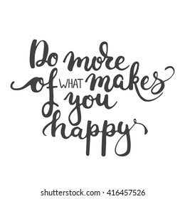 1,182 Do more of what makes you happy Images, Stock Photos & Vectors ...