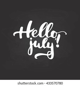 Hand drawn typography lettering phrase Hello, july! isolated on the black chalkboard background. Fun calligraphy for typography greeting and invitation card or t-shirt print design.