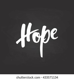 Hand drawn typography lettering phrase Hope isolated on the black chalkboard background. Fun calligraphy for typography greeting and invitation card or t-shirt print design.
