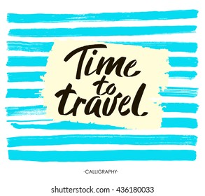 Hand drawn typography lettering phrase Time to travel on the striped background. Modern calligraphy for typography.Vector design. Brush lettering