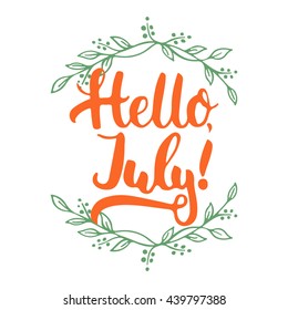 Hand drawn typography lettering phrase Hello, july! with green wreath isolated on the white background. Fun calligraphy for typography greeting and invitation card or t-shirt print design.