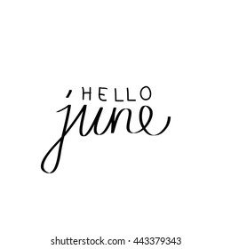 Hand drawn typography lettering phrase "hello june" isolated on the white background. Fun calligraphy for typography greeting and invitation card.