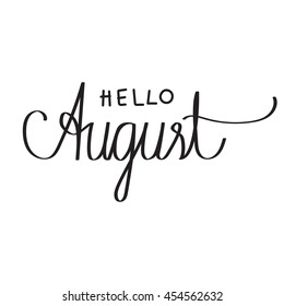 Hand drawn typography lettering phrase Hello, August! isolated on the white background. Fun calligraphy for typography greeting and invitation card