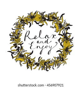 Hand drawn typography lettering phrase -Relax and enjoy- and hand drawing floral wreath from olive, flowers, berries and watermelon.Vector design for print, postcard, t-shirt, banner, sticker