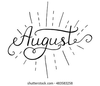 Hand drawn typography lettering phrase August! isolated on the white background. Fun calligraphy for typography greeting and invitation card or t-shirt print design.