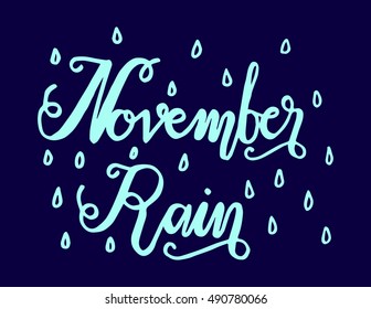 Hand drawn typography lettering phrase "november rain" isolated on the white background. Fun calligraphy for typography greeting and invitation card.