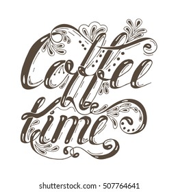 Hand drawn typography lettering phrase coffee time isolated on the white background. Fun calligraphy for typography greeting and invitation card or t-shirt print design