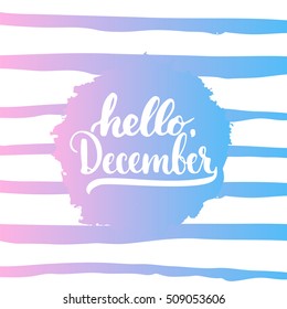 Hand drawn typography lettering phrase Hello, December isolated on the striped background. Fun brush ink calligraphy inscription for winter greeting invitation card or print design