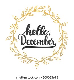 Hand drawn typography lettering phrase Hello, December isolated on the white background with golden wreath. Fun brush ink calligraphy inscription for winter greeting invitation card or print design