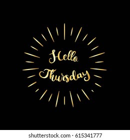 Hand Drawn Typography Lettering Phrase "Hello Thursday with gold text.