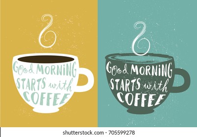 Hand drawn typography lettering phrase Good Morning Starts with Coffee on cups background. Modern calligraphy for greeting and invitation card, menu or t-shirt print.