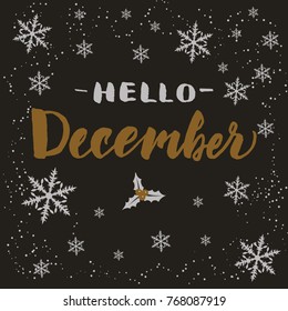 Hand drawn typography lettering phrase Hello December isolated on the dark background with snowflakes. Brush ink calligraphy inscription for winter greeting invitation card, print etc