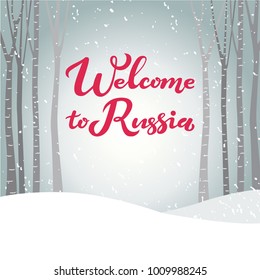 Hand drawn typography lettering poster with Welcome to Russia text and winter background - snow field and birches. Illustration for design the web pages of travel agencies, tickets, flayers, postcards