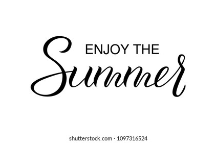 Hand drawn typography lettering poster - Enjoy the summer black and white, isolated. Calligraphic design card is perfect for fabric prints, flayers, banners, invitations, special offer and more.