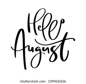 Hand drawn typography lettering text Hello August. Isolated on the white background. Fun calligraphy for greeting and invitation card or t-shirt print design