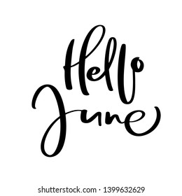 Hand drawn typography lettering text Hello June. Isolated on the white background. Fun calligraphy for greeting and invitation card or t-shirt print design calendar