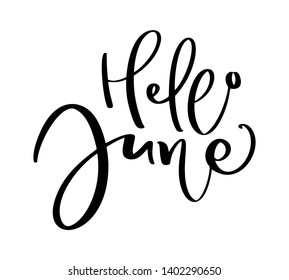 Hand drawn typography lettering text Hello June. Isolated on the white background. Fun calligraphy for greeting and invitation card or t-shirt print design calendar