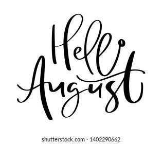 Hand drawn typography lettering text Hello August. Isolated on the white background. Fun calligraphy for greeting and invitation card or t-shirt print design