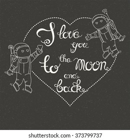 Hand drawn typography - I love you to the moon and back. Design element for greeting  cards, handbags, T-shirts