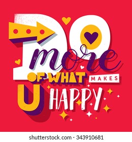 Hand drawn typography motivational poster: "Do more of what makes you happy"