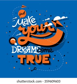 Hand drawn typography motivational poster: "Make your dreams come true"