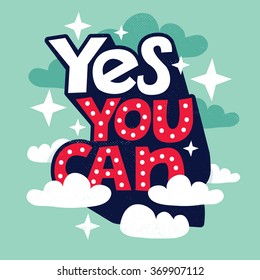 Hand drawn typography motivational poster: "Yes you can"