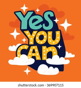 Hand drawn typography motivational poster: "Yes you can"