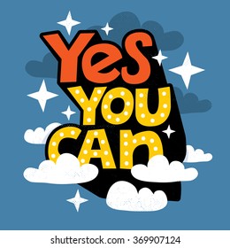 Hand drawn typography motivational poster: "Yes you can"