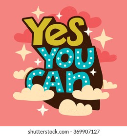 Hand drawn typography motivational poster: "Yes you can"