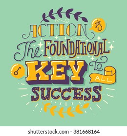 Hand drawn typography motivational poster: "Action is the foundational key to all success"