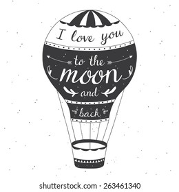 Hand drawn typography poster with air balloon. Romantic quote for valentines day card or save the date card. Inspirational vector typography.