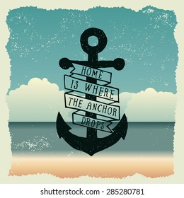 hand drawn typography poster with anchor. home is where the anchor drops. artwork for wear. vector inspirational illustration on beach background